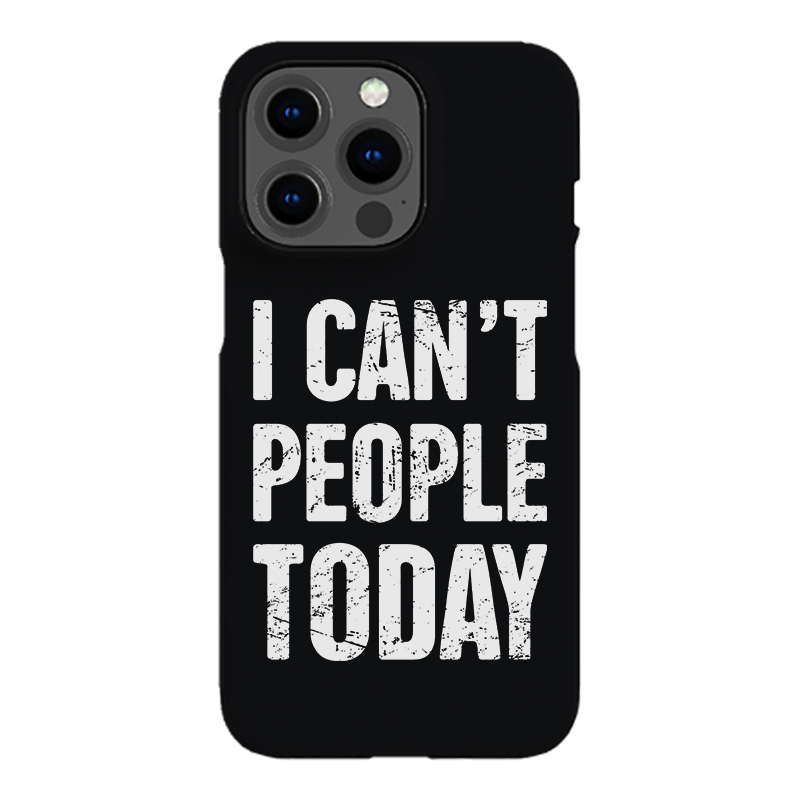 I Can't People Today Printed Phone Case-Forestso