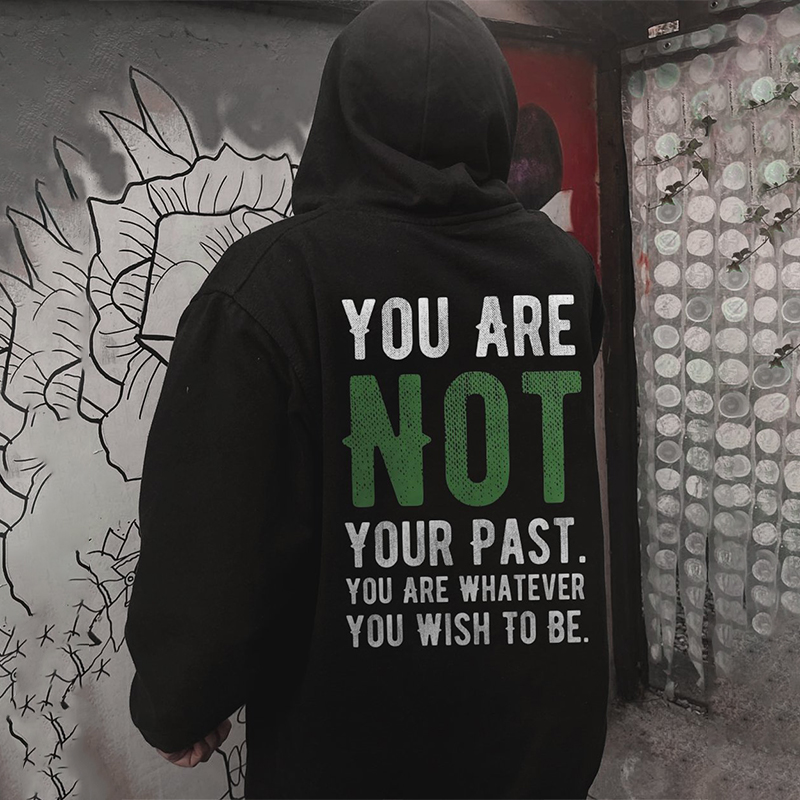  You Are Not Your Past You Are Whatever You Wish To Be Men's Hoodie-Ranbybox