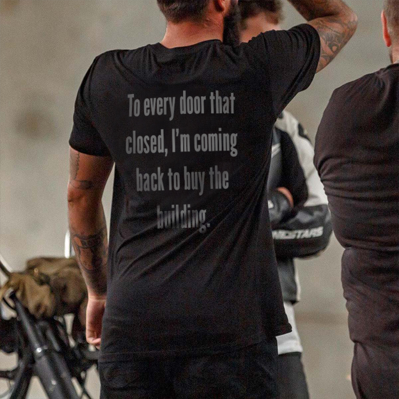  To Every Door That Closed, I'm Coming Back To Buy The Building Men's T-shirt-Ranbybox
