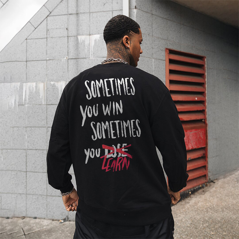  Sometimes You Win Sometimes You Learn Printed Men's Sweatshirt-Ranbybox