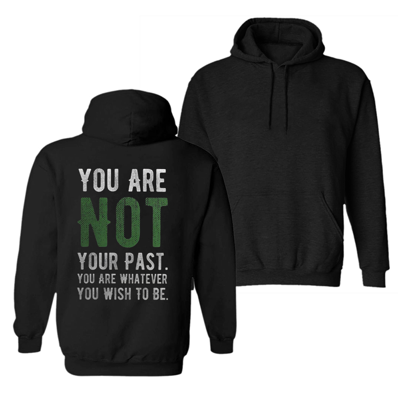  You Are Not Your Past You Are Whatever You Wish To Be Men's Hoodie-Ranbybox