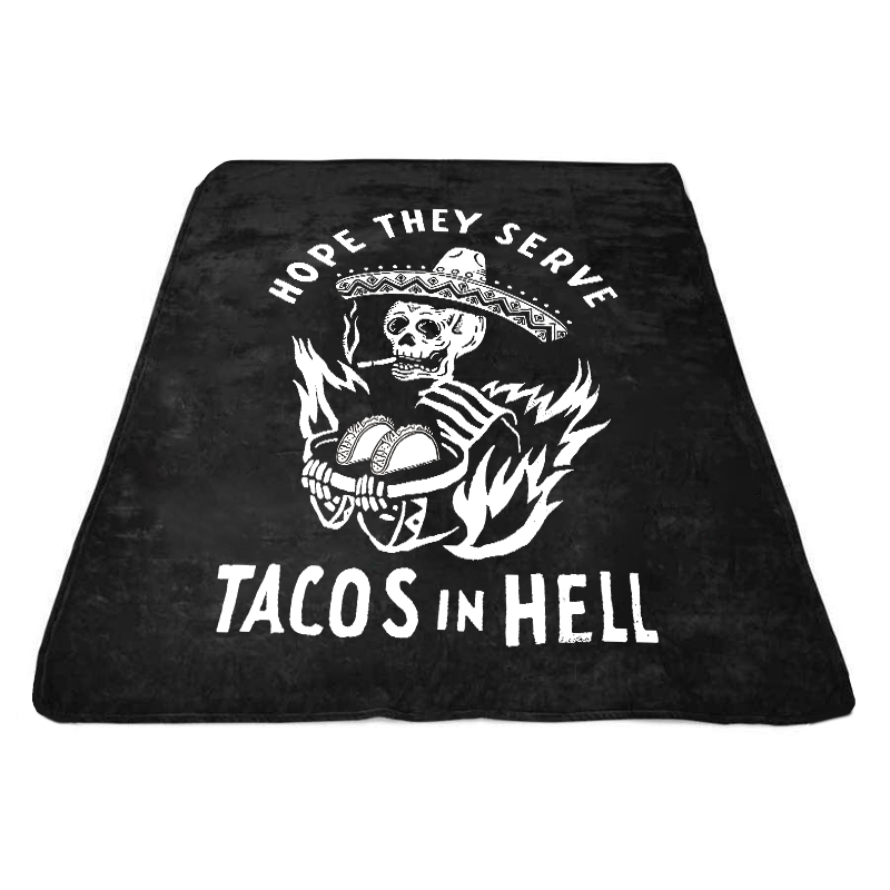  Hope They Serve Tacos In Hell Printed Blanket-Ranbybox