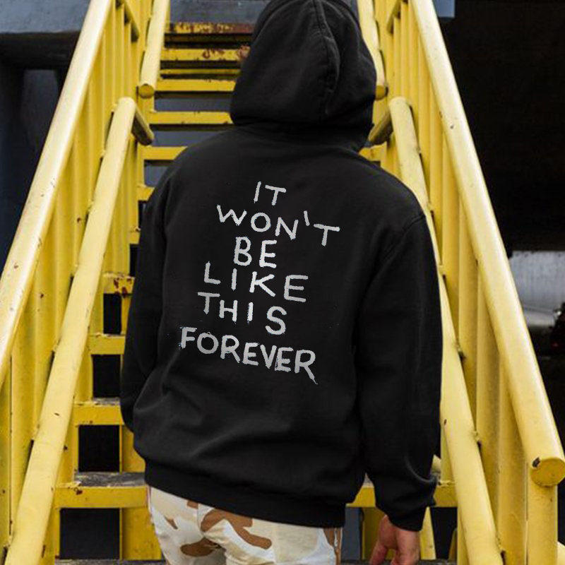 It Won't Be Like This Forever Printed Men's All-match Hoodie-Ranbybox