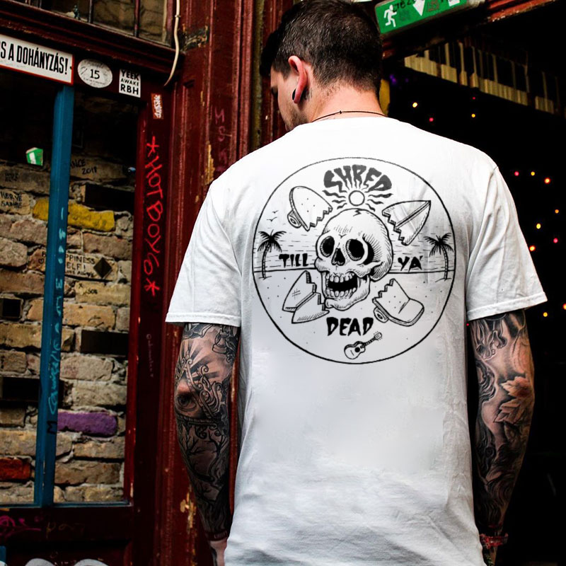  Shred Till Ya Dead ​Printed Men's T-shirt-Ranbybox