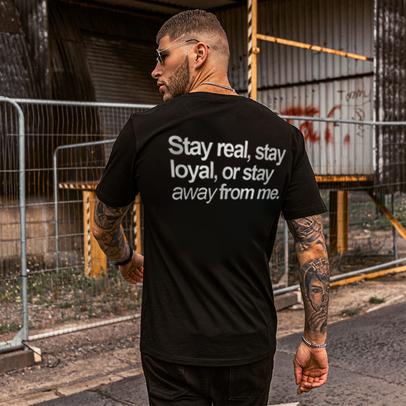  Stay Real, Stay Loyal, Or Stay Away Printed Men's Casual T-shirt-Ranbybox