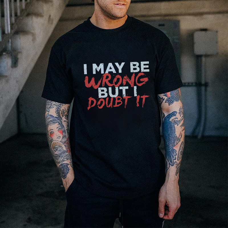 I May Be Wrong But I Doubt It Printed Men's T-shirt-Ranbybox