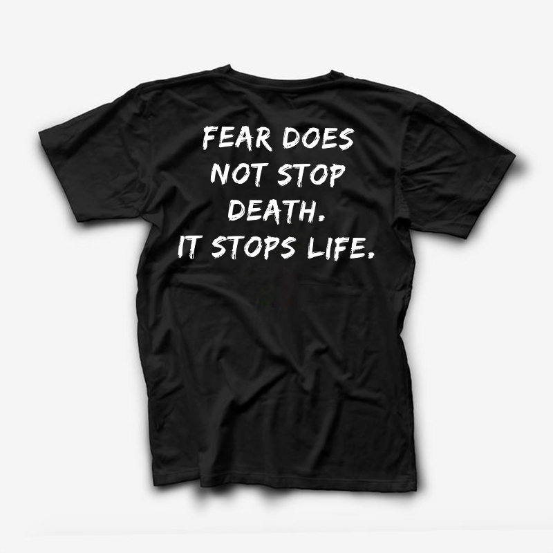  Fear Does Not Stop Death It Stops Life Print Men T-Shirt-Ranbybox
