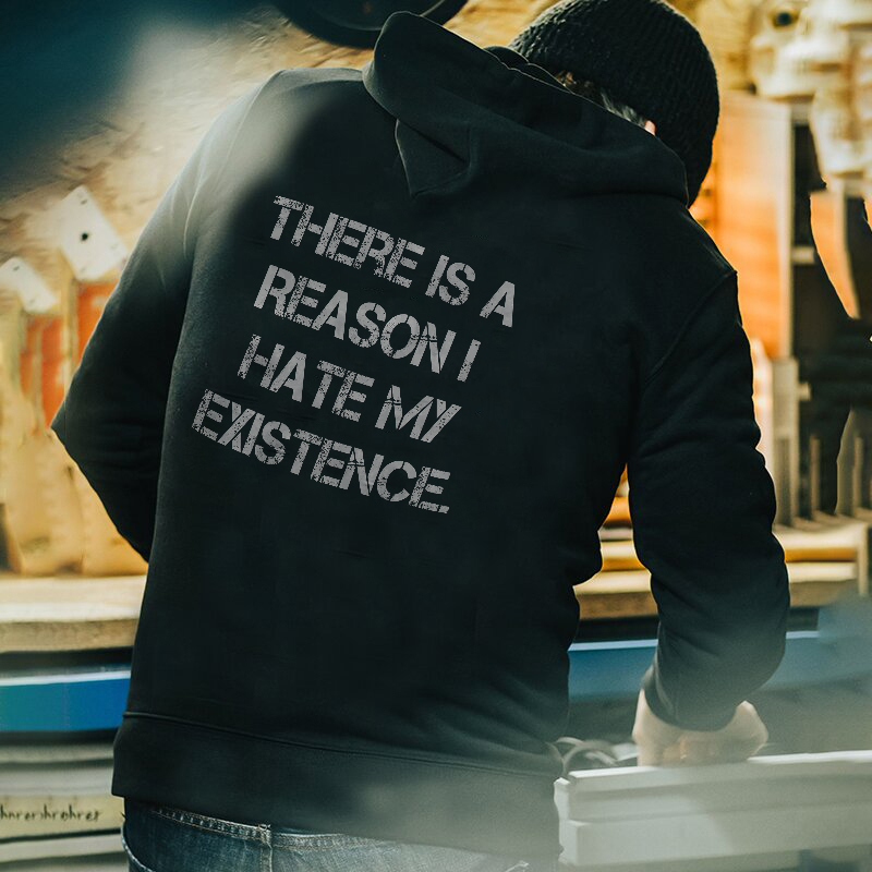  Classic Comfortable There Is A Reason I Hate My Existence Printed Hoodie-Ranbybox