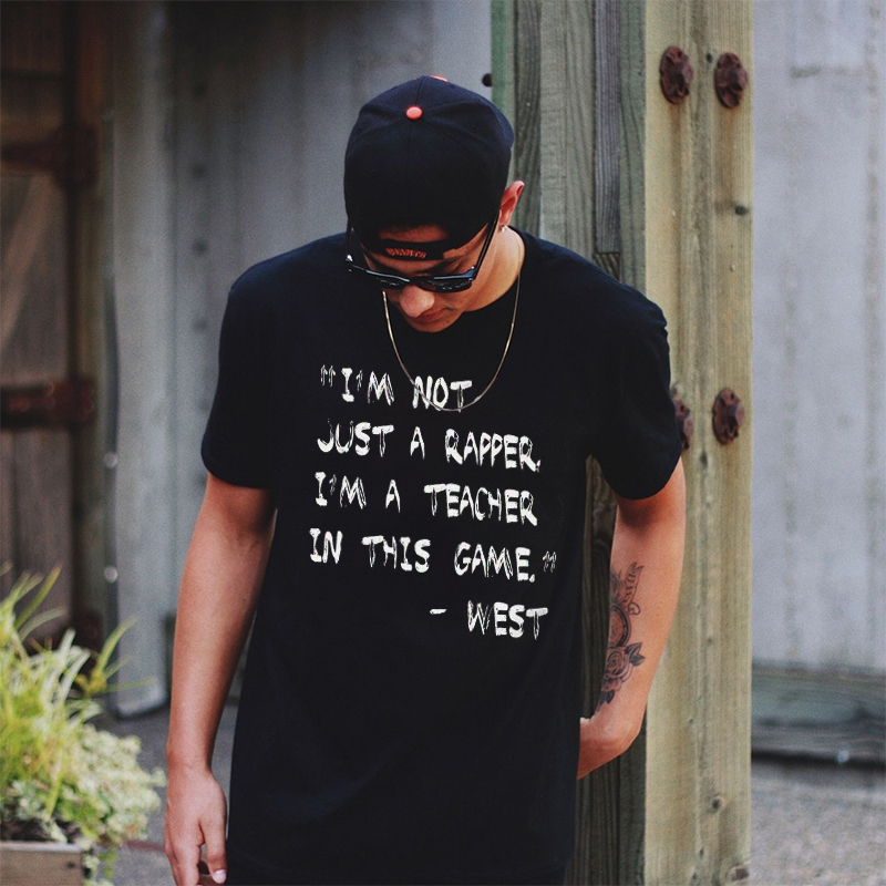 Men's I'm Not Just A Rapper I'm A Teacher In This Game Print T-shirt-Ranbybox