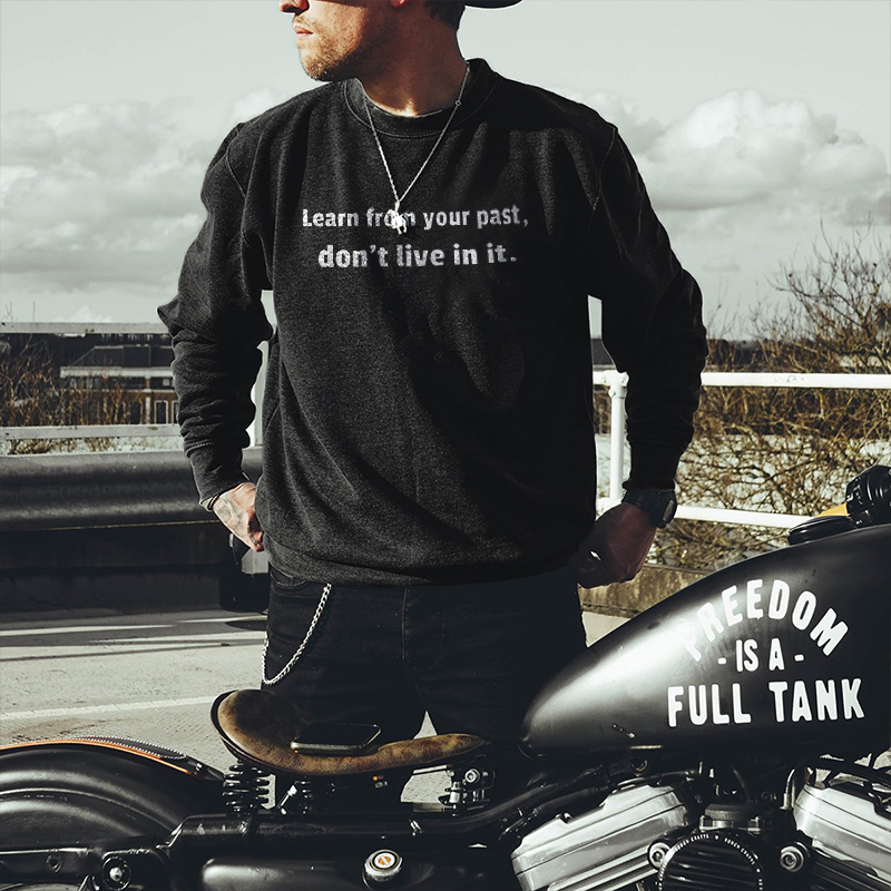  Learn From Your Past Don't Live In It Sweatshirt-Ranbybox