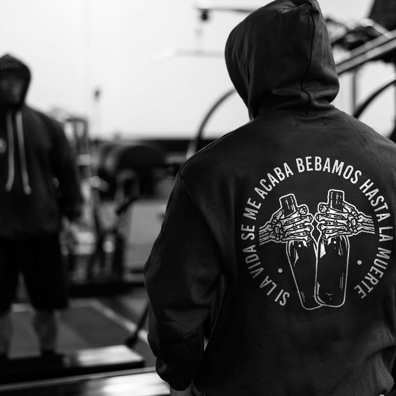 Si La Vida Se Me Acaba Bebamos Hasta La Muerte Printed Men's Hoodie-Ranbybox