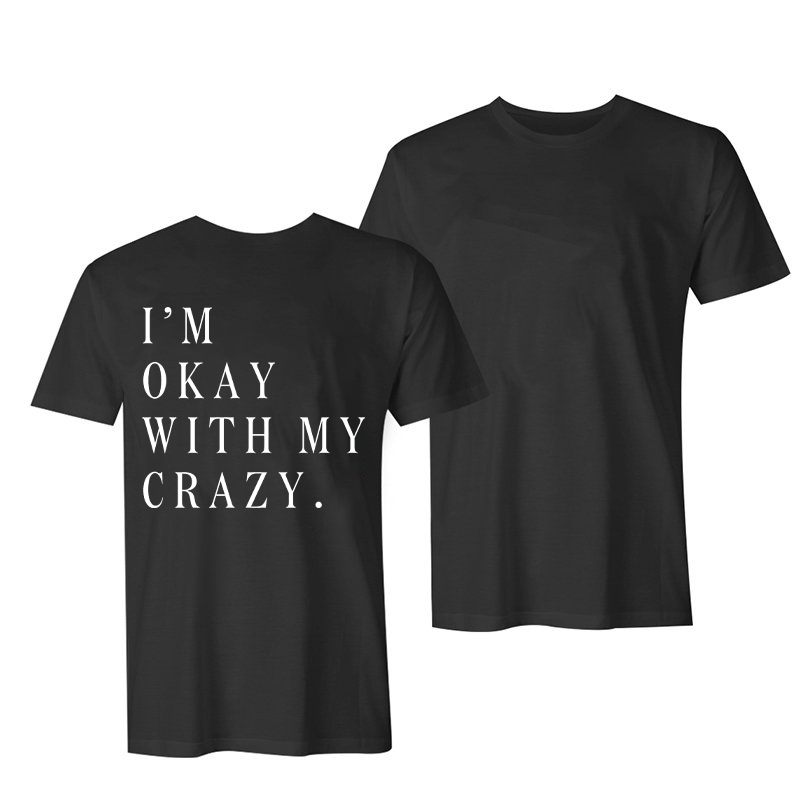 I‘m Okay With My Crazy Printed T-shirt-Ranbybox