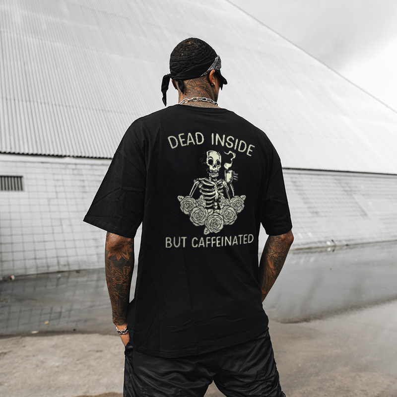  Dead Inside But Caffeinated Printed Short-Sleeved Casual T-shirt-Ranbybox