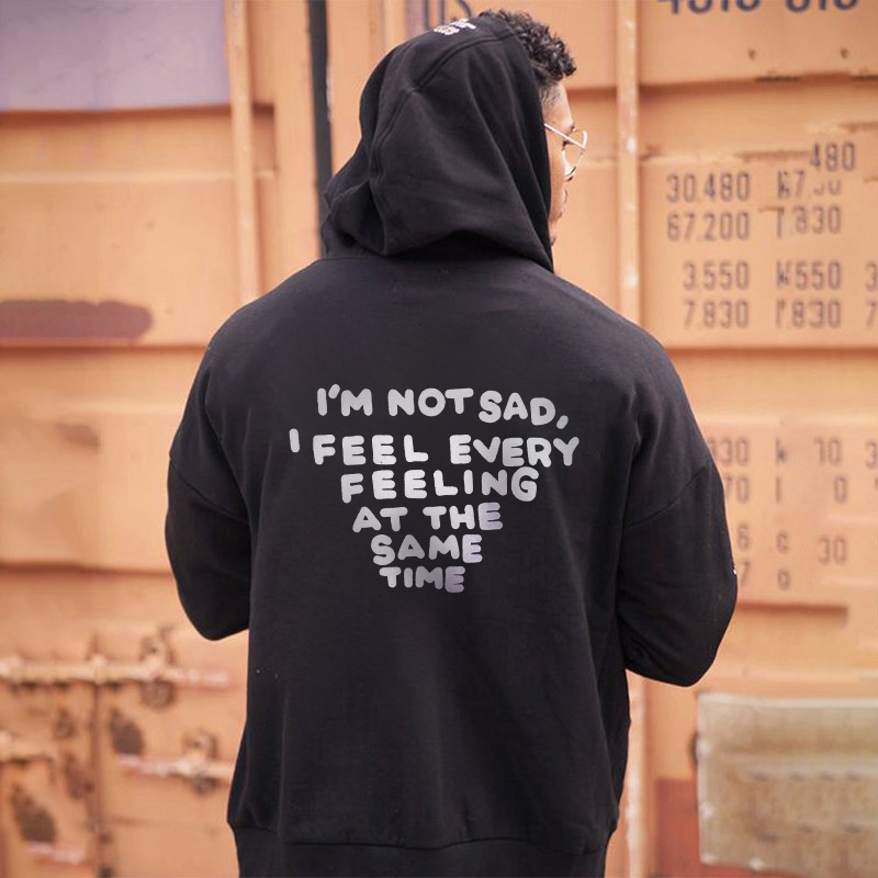 I'M Not Sad I Feel Every Feeling At The Same Time Printed Men's All-match Hoodie-Ranbybox