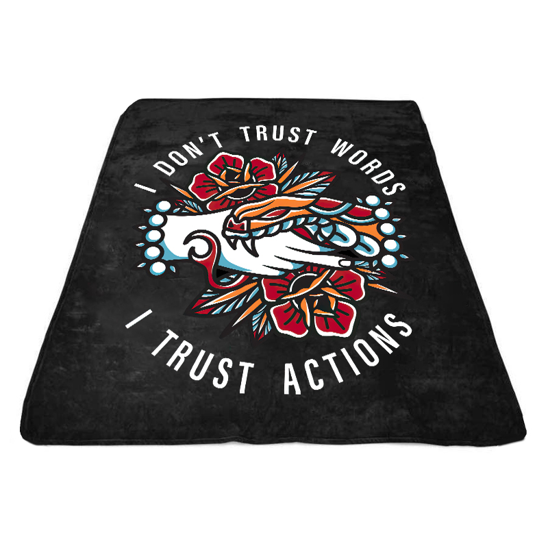  I Don't Trust Words I Trust Actions Printed Blanket-Ranbybox