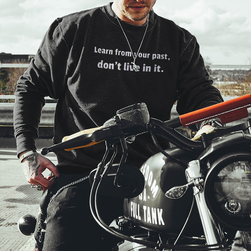  Learn From Your Past Don't Live In It Sweatshirt-Ranbybox