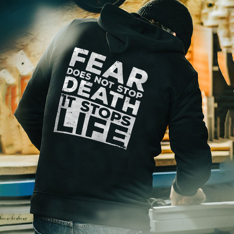  Fear Does Not Stop Death It Stops Life Print Hoodie-Ranbybox