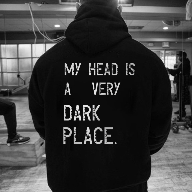 My Head Is A Very Dark Place Print Hoodie