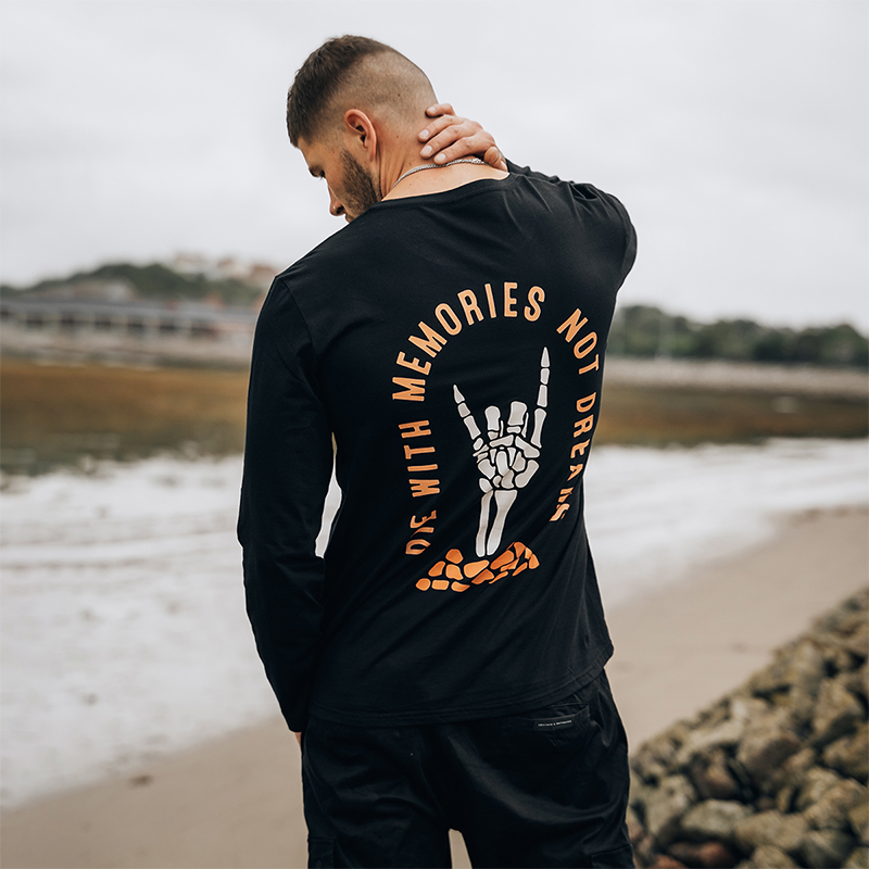  Die With Memories Not Dreams Printed Long-Sleeved T-shirt-Ranbybox