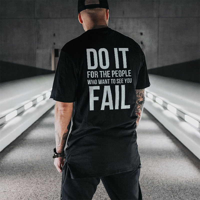 Do It For The People Who Want To See You Fail Black T-shirt-Ranbybox