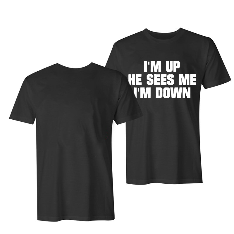 I'm Up He Sees Me I'm Down Print T-shirt-Ranbybox