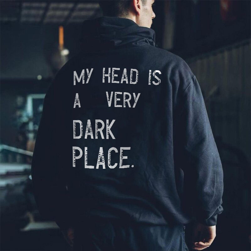 My Head Is A Very Dark Place Print Hoodie