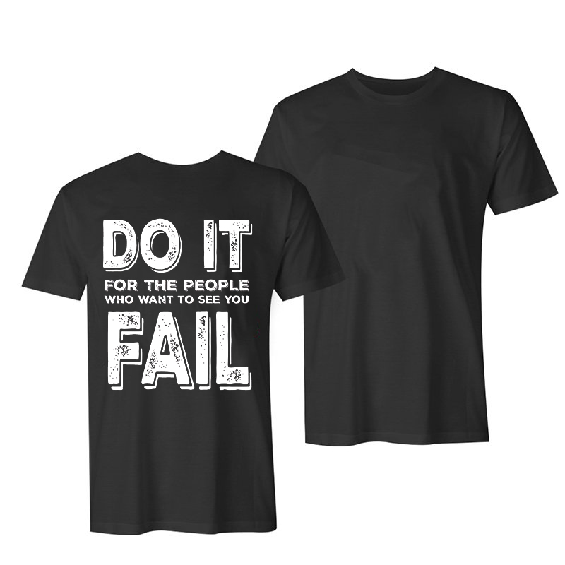 Do It For The People Who Want To See You Fall Printed Men's Casual T-shirt-Ranbybox