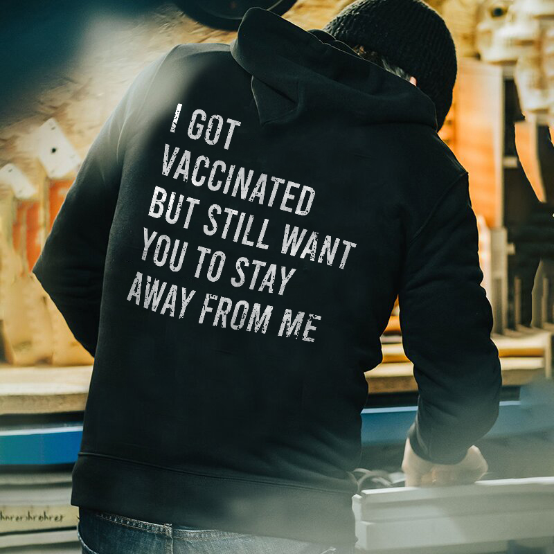  I Got Vaccinated But Still Want You To Stay Away From Me Printed Hoodie-Ranbybox