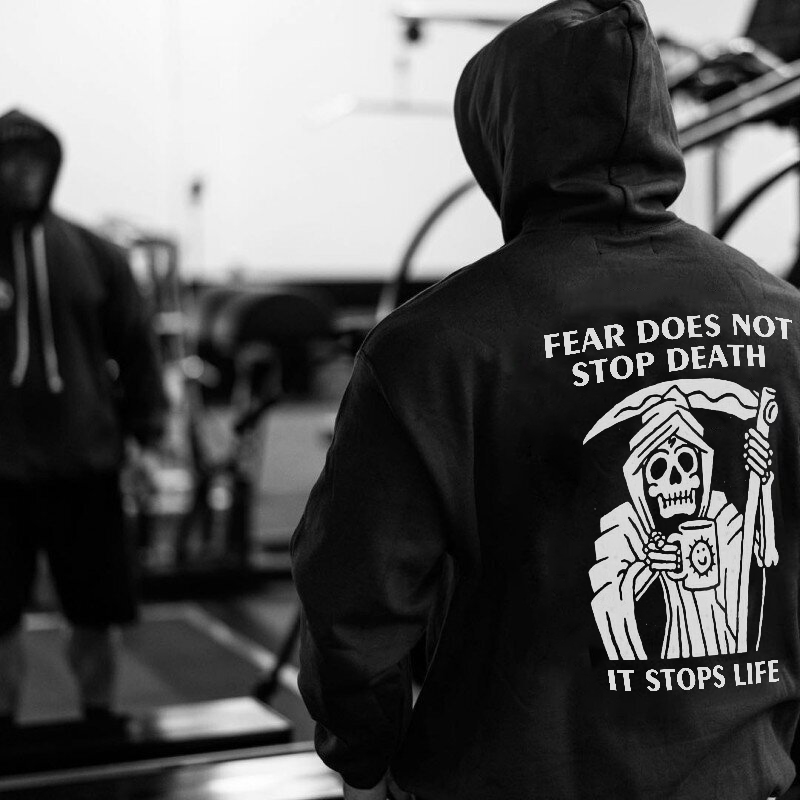 Skeleton Fear Does Not Stop Death It Stops Life Printed Hoodie-Ranbybox