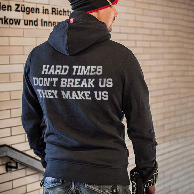  Hard Times Don't Break Us They Make Us Printed Men's Hoodie-Ranbybox