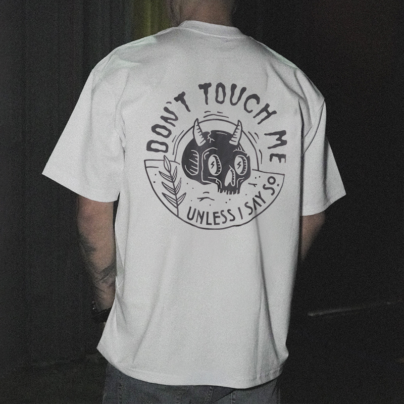 Don't Touch Me Unless I Say So Printed Skull T-shirts-Ranbybox