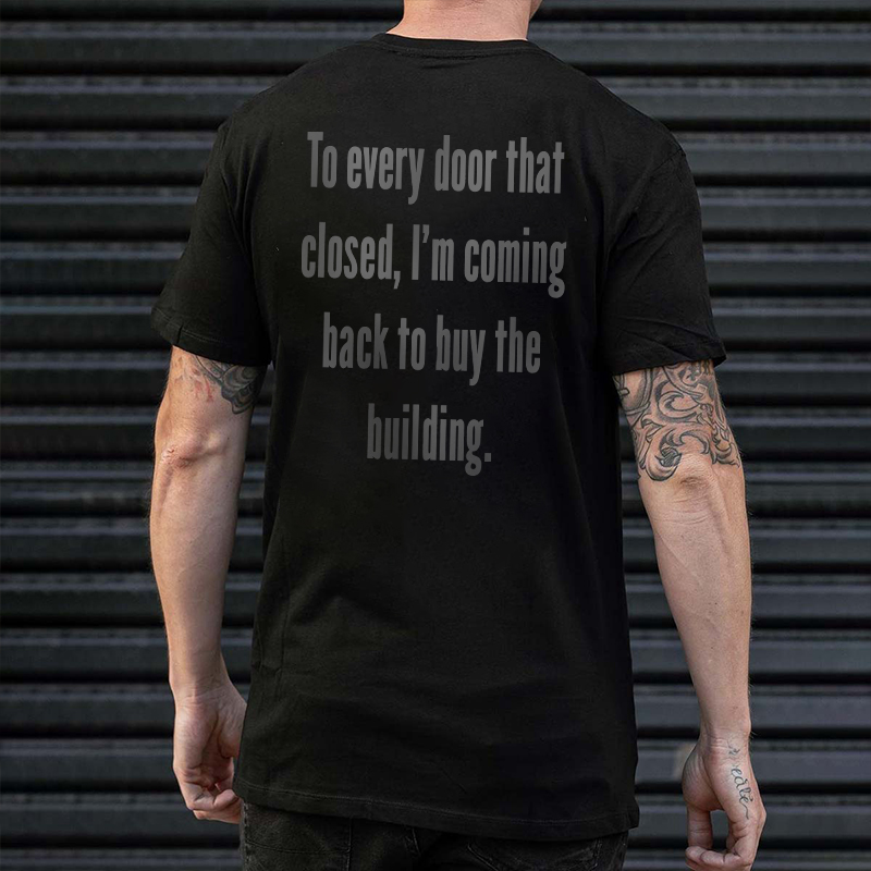  To Every Door That Closed, I'm Coming Back To Buy The Building Men's T-shirt-Ranbybox