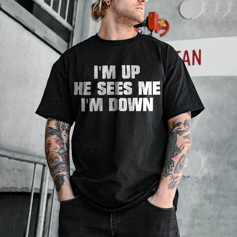 I'm Up He Sees Me I'm Down Print T-shirt-Ranbybox