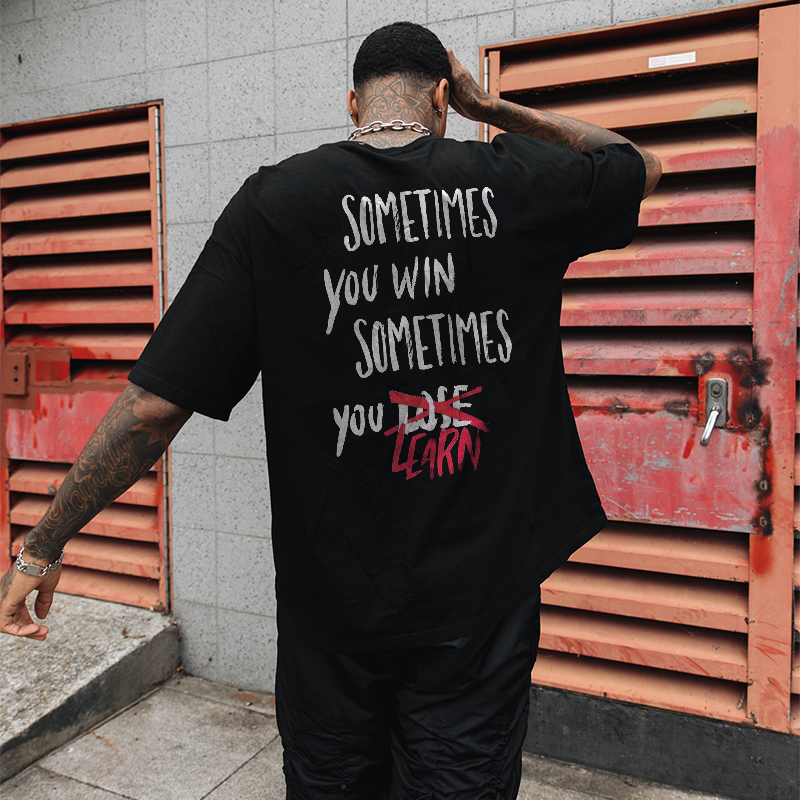  Sometimes You Win Sometimes You Learn Printed Men's Loose T-shirt-Ranbybox