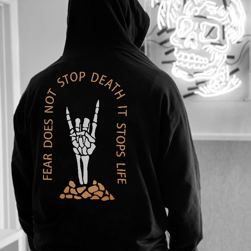  Fear Does Not Stop Death It Stops Life Gesture Printed Hoodie-Ranbybox