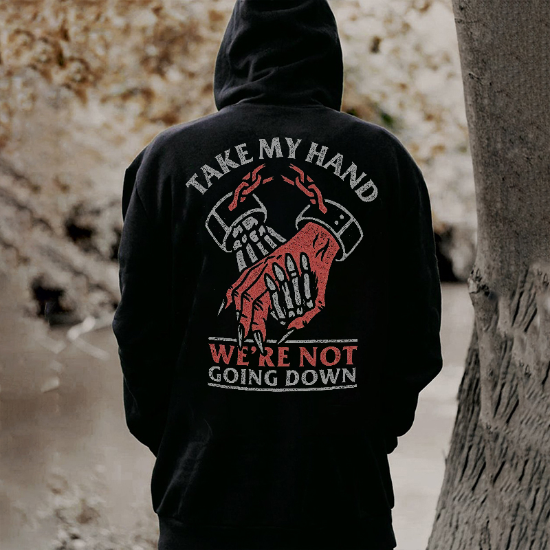  Take My Hand We'Re Not Going Down Printed Men's Hoodie-Ranbybox