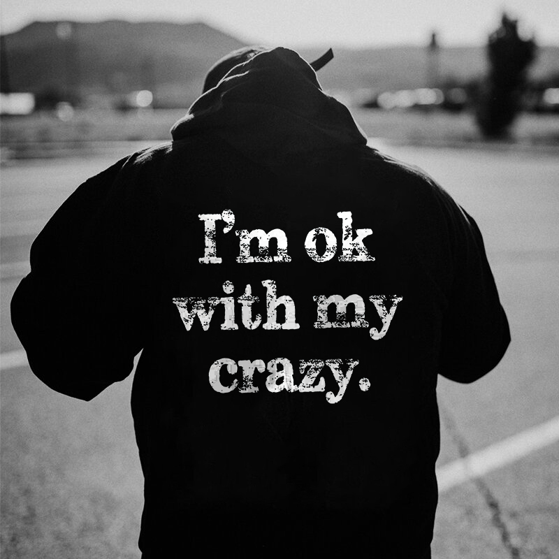 I‘m Ok With My Crazy Letters Print Casual Hoodie-Ranbybox