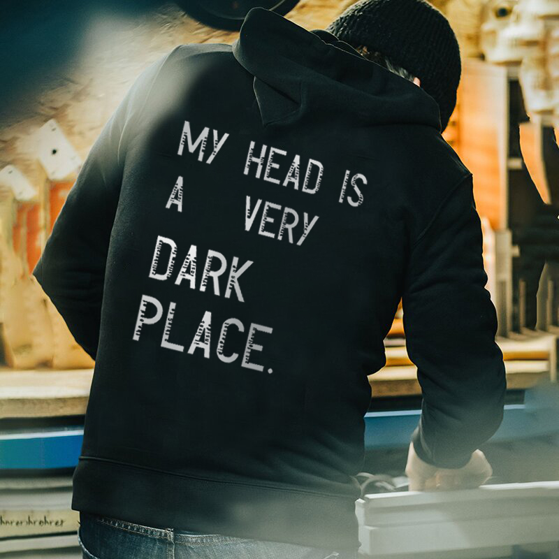 My Head Is A Very Dark Place Print Hoodie