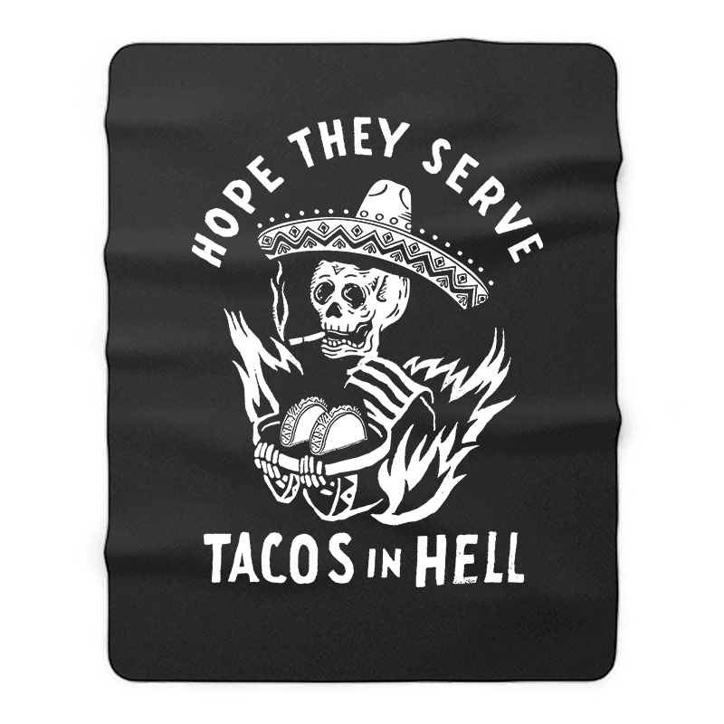  Hope They Serve Tacos In Hell Printed Blanket-Ranbybox