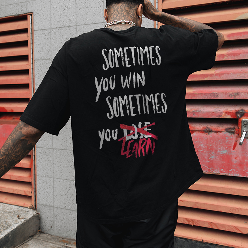  Sometimes You Win Sometimes You Learn Printed Men's Loose T-shirt-Ranbybox