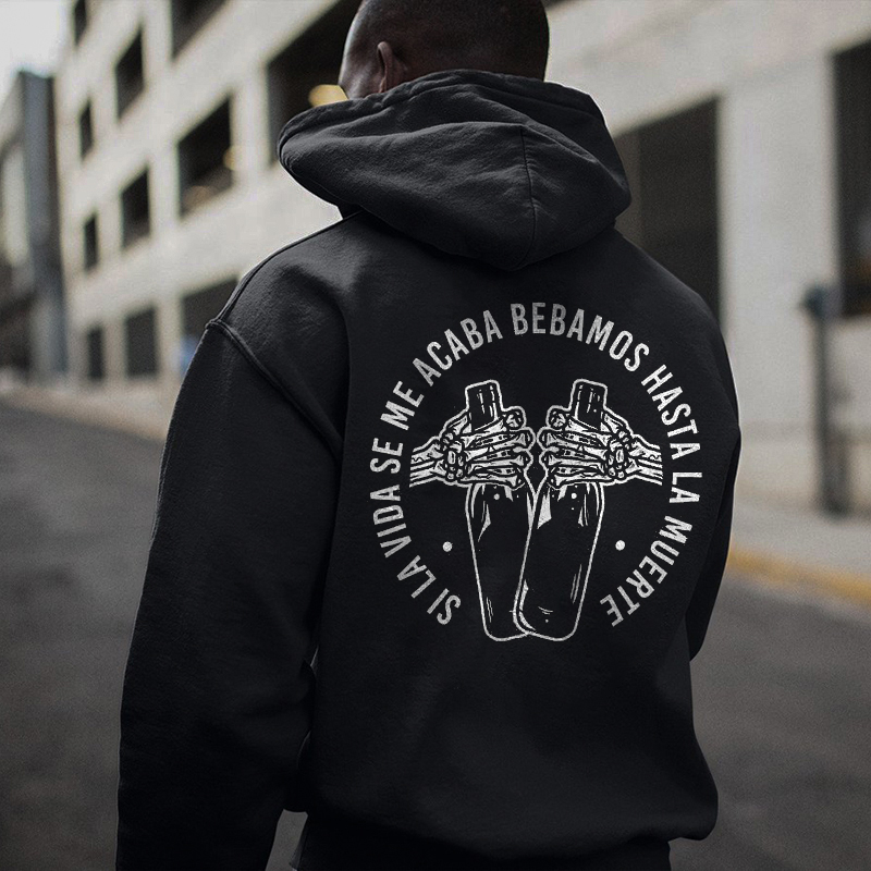 Si La Vida Se Me Acaba Bebamos Hasta La Muerte Printed Men's Hoodie-Ranbybox