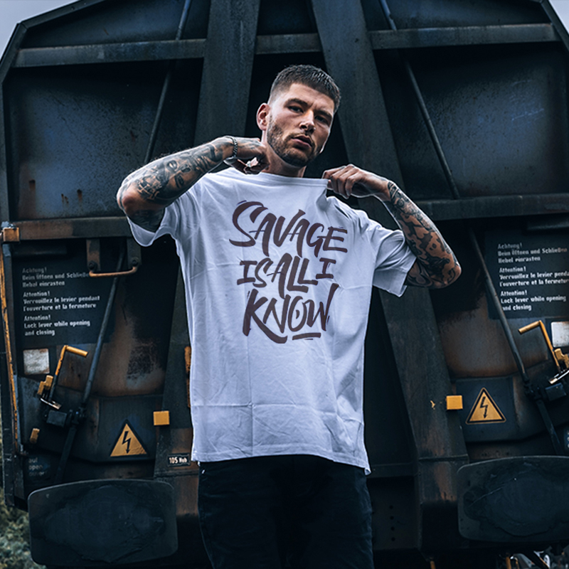  Savage Is All I Know Printed Men's Loose T-shirt-Ranbybox