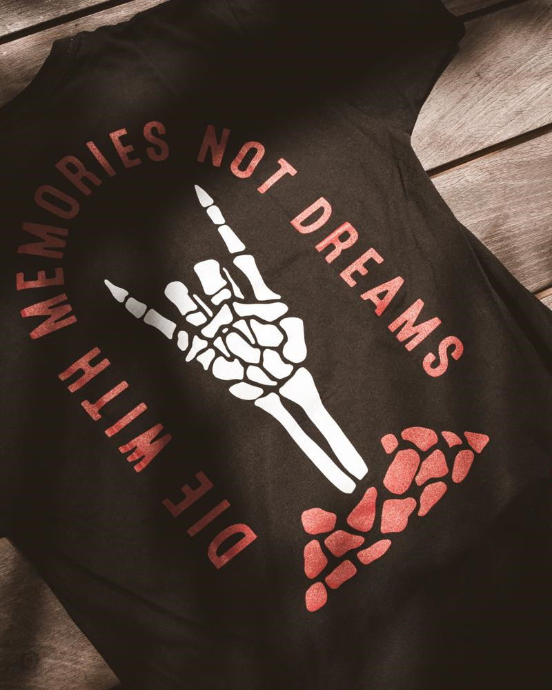  Die With Memories, Not Dreams Printed T-Shirt