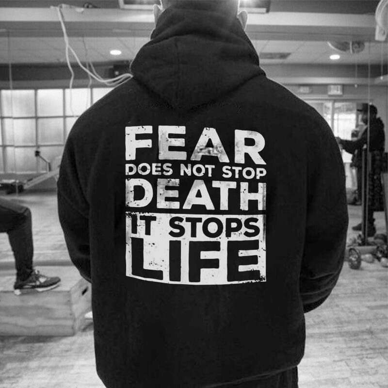  Fear Does Not Stop Death It Stops Life Print Hoodie-Ranbybox
