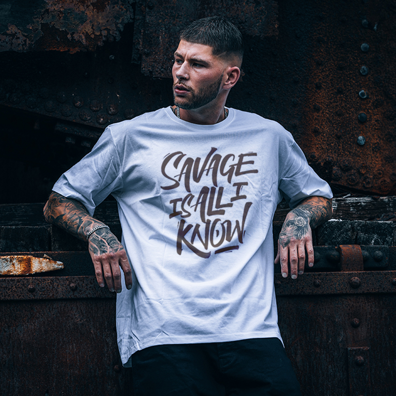  Savage Is All I Know Printed Men's Loose T-shirt-Ranbybox