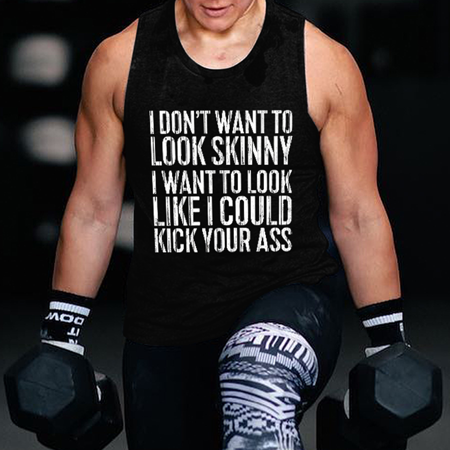 I Don't Want To Look Skinny Printed Women's Vest