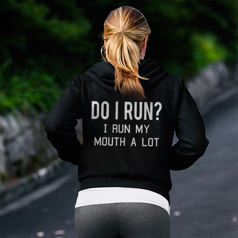 Do I Run? I Run My Mouth A Lot Prined Women's Hoodie