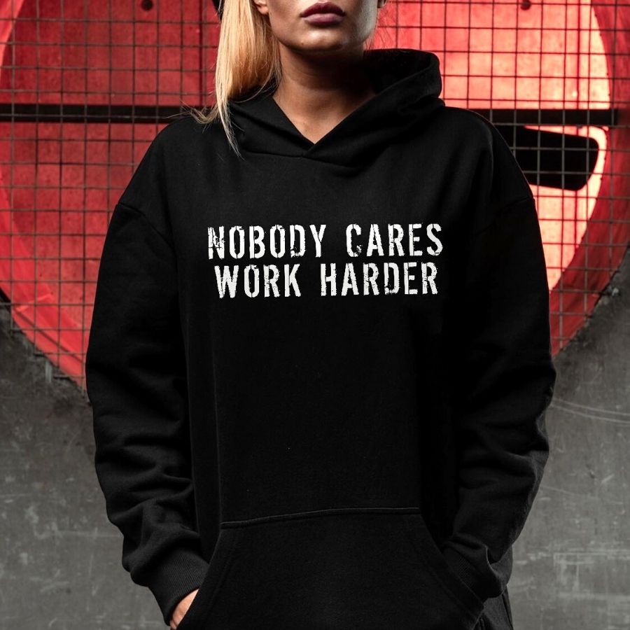 Nobody Cares Work Harder Printed Women's Hoodie