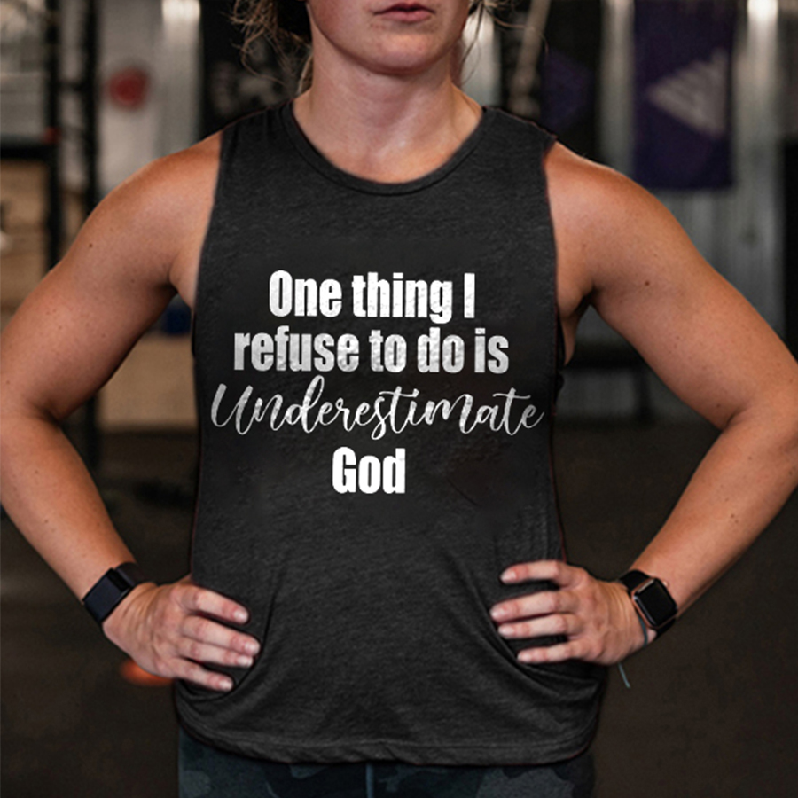 One Thing I Refuse To Do Is Underestimate God Printed Women's Vest