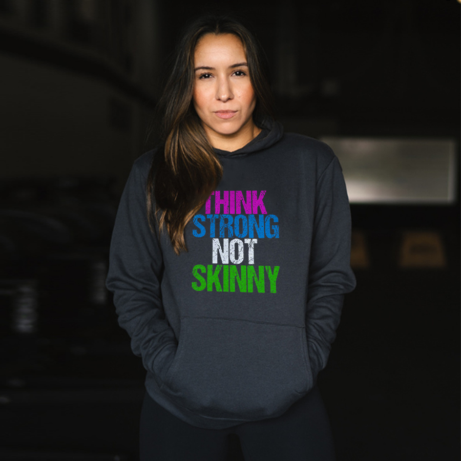 Think Strong Not Skinny Printed Women's Hoodie